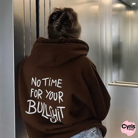 Brown Hoodie with Slogan Print – “No Time for Your Bullsh*t”